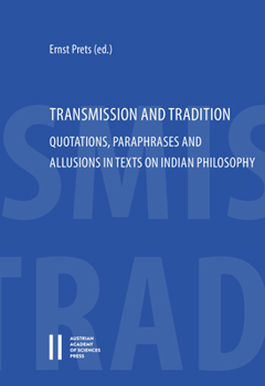 Paperback Transmission and Tradition: Quotations, Paraphrases and Allusions in Texts on Indian Philosophy Book