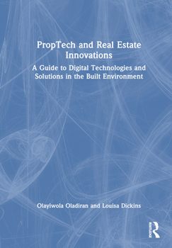 Hardcover Proptech and Real Estate Innovations: A Guide to Digital Technologies and Solutions in the Built Environment Book