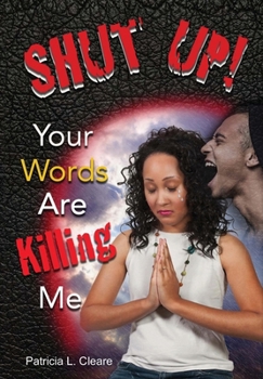 Hardcover Shut Up! Your Words Are Killing Me Book