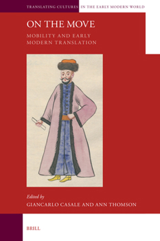 On the Move: Mobility and Early Modern Translation (Translating Cultures in the Early Modern World)
