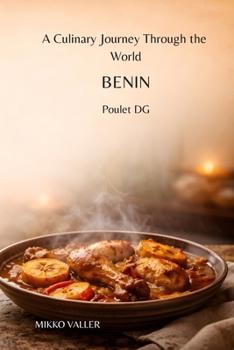 A Culinary Journey Through the World: Benin: Poulet DG