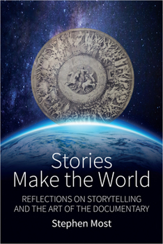 Hardcover Stories Make the World: Reflections on Storytelling and the Art of the Documentary Book