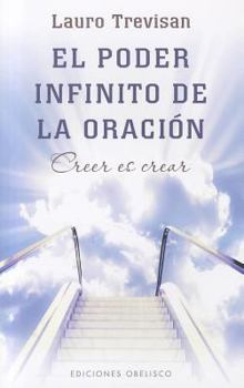 Paperback El Poder Infinito de la Oracion: Creer Es Crear = The Infinite Power of Prayer [Spanish] Book