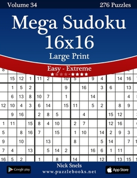 Paperback Mega Sudoku 16x16 Large Print - Easy to Extreme - Volume 34 - 276 Puzzles [Large Print] Book