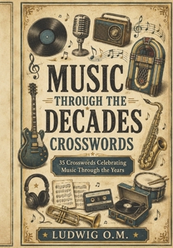 Music Through the Decades Crosswords: 35 Crosswords Celebrating Music Through the Years (The Buffalo Soldier Crossword Collection)