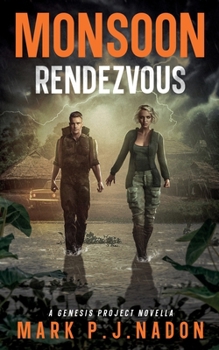 Monsoon Rendezvous: A Military Romance Thriller (Genesis Project Novella) (The Genesis Project Series)