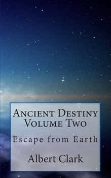 Paperback Ancient Destiny Volume Two: Escape from Earth Book