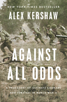 Hardcover Against All Odds: A True Story of Ultimate Courage and Survival in World War II Book