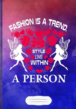 Fashion Is a Trend Style Live Within a Person Lined Notebook B5 Size 110 Pages: Fashion Designer Blank Journal For Street Fashion. Motivational Gift Surprise. Retro Design