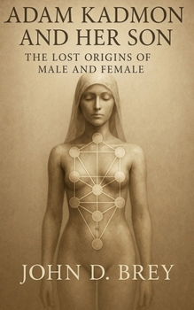 Adam Kadmon and Her Son: The Lost Origins of Male and Female