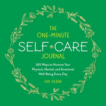 Paperback The One-Minute Self-Care Journal: 365 Ways to Nurture Your Physical, Mental, and Emotional Well-Being Every Day Book