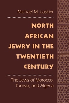 Paperback North African Jewry in the Twentieth Century: The Jews of Morocco, Tunisia, and Algeria Book