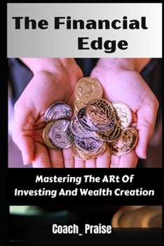 Paperback The Financial Edge: : Mastering the Art of Investing and Wealth Creation Book