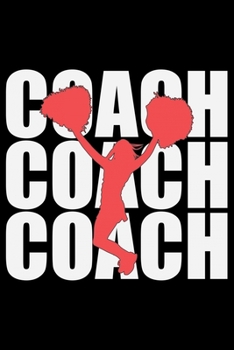 Paperback Coach Coach Coach: Cool Cheerleading Coach Journal Notebook - Gifts Idea for Cheerleading Coach Notebook for Men & Women. Book