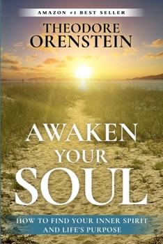 Paperback Awaken Your Soul: How to Find Your Inner Spirit and Life's Purpose Book