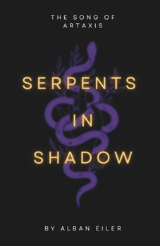 Paperback The Song of Artaxis: Serpents in Shadow Book