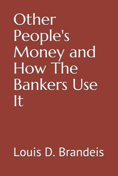 Paperback Other People's Money and How The Bankers Use It Book