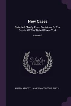 Paperback New Cases: Selected Chiefly From Decisions Of The Courts Of The State Of New York; Volume 2 Book