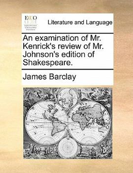 Paperback An Examination of Mr. Kenrick's Review of Mr. Johnson's Edition of Shakespeare. Book