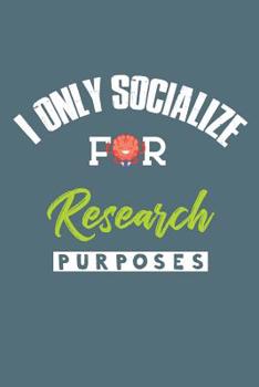 Paperback I Only Socialize For Research Purposes Book