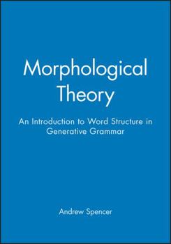 Morphological Theory: An Introduction to Word Structure in Generative Grammar (Blackwell Textbooks in Linguistics) - Book  of the Blackwell Textbooks in Linguistics