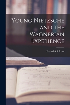Paperback Young Nietzsche and the Wagnerian Experience Book