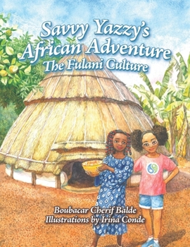 Paperback Savvy Yazzy's African Adventure: The Fulani Culture Book