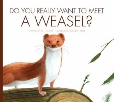 Library Binding Do You Really Want to Meet a Weasel? Book