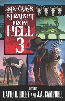 Paperback Six Guns Straight From Hell 3: Horror & Dark Fantasy From the Weird Weird West Book