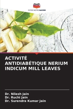 Paperback ACTIVITÉ ANTIDIABÉTIQUE NERIUM INDICUM MILL LEAVES (French Edition) [French] Book