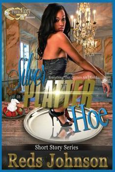 Everything That Glitters Aint Gold: Silver Platter Hoe - Book #1 of the Silver Platter Hoe