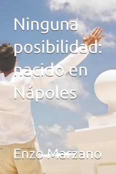 Paperback Ninguna posibilidad: nacido en Nápoles [Spanish] Book