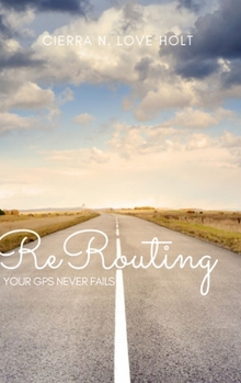 Hardcover ReRouting: Your GPS Never Fails Book