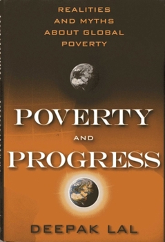 Hardcover Poverty and Progress: Realities and Myths about Global Poverty Book