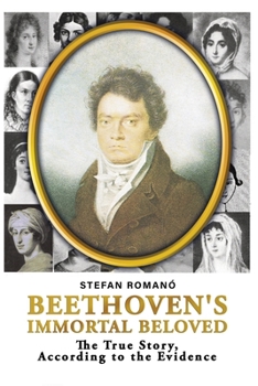 Paperback Beethoven's Immortal Beloved: The True Story, According to the Evidence Book