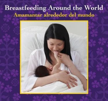 Hardcover Breastfeeding Around the World: Amamantar Alrededor del Mundo Book