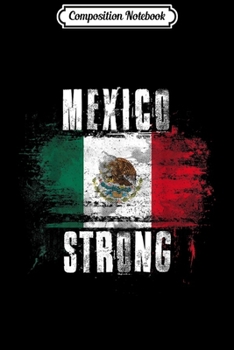 Composition Notebook: Mexico Strong Distressed Flag - Mexican Pride  Journal/Notebook Blank Lined Ruled 6x9 100 Pages