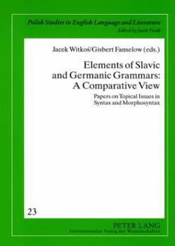 Paperback Elements of Slavic and Germanic Grammars: A Comparative View: Papers on Topical Issues in Syntax and Morphosyntax Book