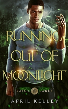 Paperback Running Out of Moonlight (Saint Lakes #2): An M/M Dragon Shifter Romance Book