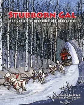 Hardcover Stubborn Gal: The True Story of an Undefeated Sled Dog Racer Book