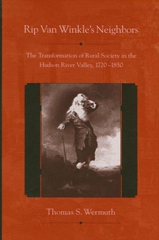 Paperback Rip Van Winkle's Neighbors: The Transformation of Rural Society in the Hudson River Valley, 1720-1850 Book