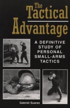 Paperback Tactical Advantage: A Definitive Study of Personal Small-Arms Tactics Book