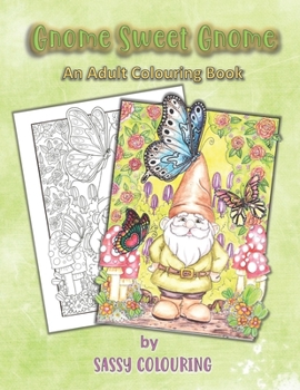 Paperback Gnome Sweet Gnome: An Adult Colouring Book by Sassy Colouring Book