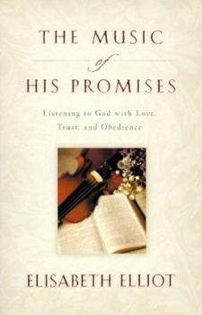 Paperback The Music of His Promises: Listening to God with Love, Trust, and Obedience Book