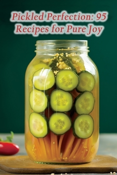 Paperback Pickled Perfection: 95 Recipes for Pure Joy Book
