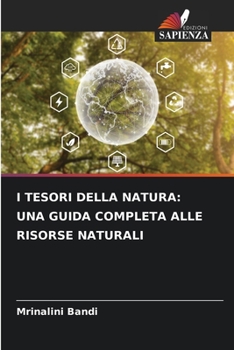 Paperback I Tesori Della Natura: Una Guida Completa Alle Risorse Naturali [Italian] Book