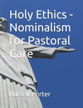 Holy Ethics - Nominalism for Pastoral Care