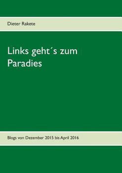 Paperback Links geht´s zum Paradies: Blogs von Dezember 2015 bis April 2016 [German] Book