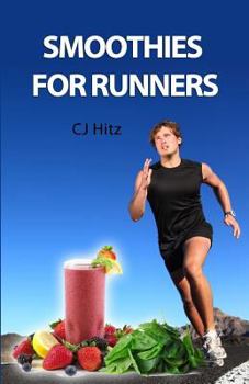 Paperback Smoothies for Runners: 32 Proven Smoothie Recipes to Take Your Running Performance to the Next Level, Decrease Your Recovery Time and Allow Y Book