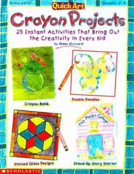 Paperback Quickart Crayon Projects: 25 Instant Activities That Bring Out the Creativity in Every Child Book